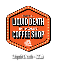 SellLiquidDeathInYourCoffeShopContest_FINAL